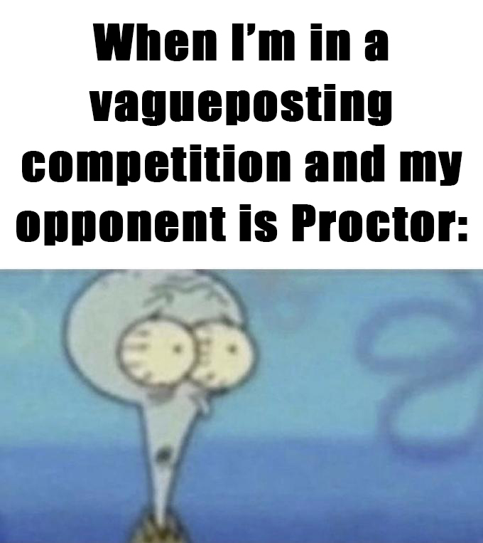 proctor vagueposting competition.jpg