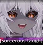 Sorcerous Laugh :gloomiLaugh: :gloomiLaugh: