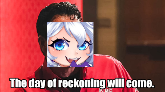 The day of reckoning will come.png