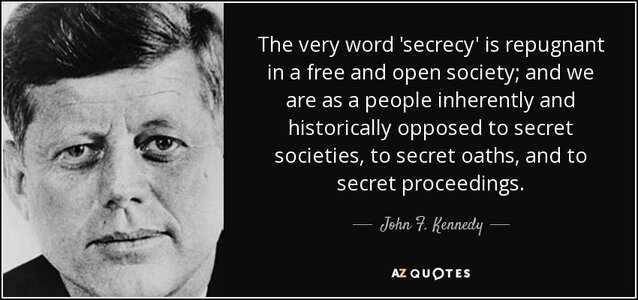 quote-the-very-word-secrecy-is-repugnant-in-a-free-and-open-society-and-we-are-as-a-people-joh...jpg